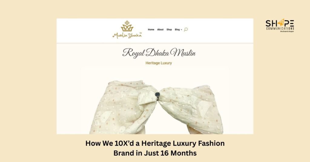 How We 10X’d a Heritage Luxury Fashion Brand in Just 16 Months